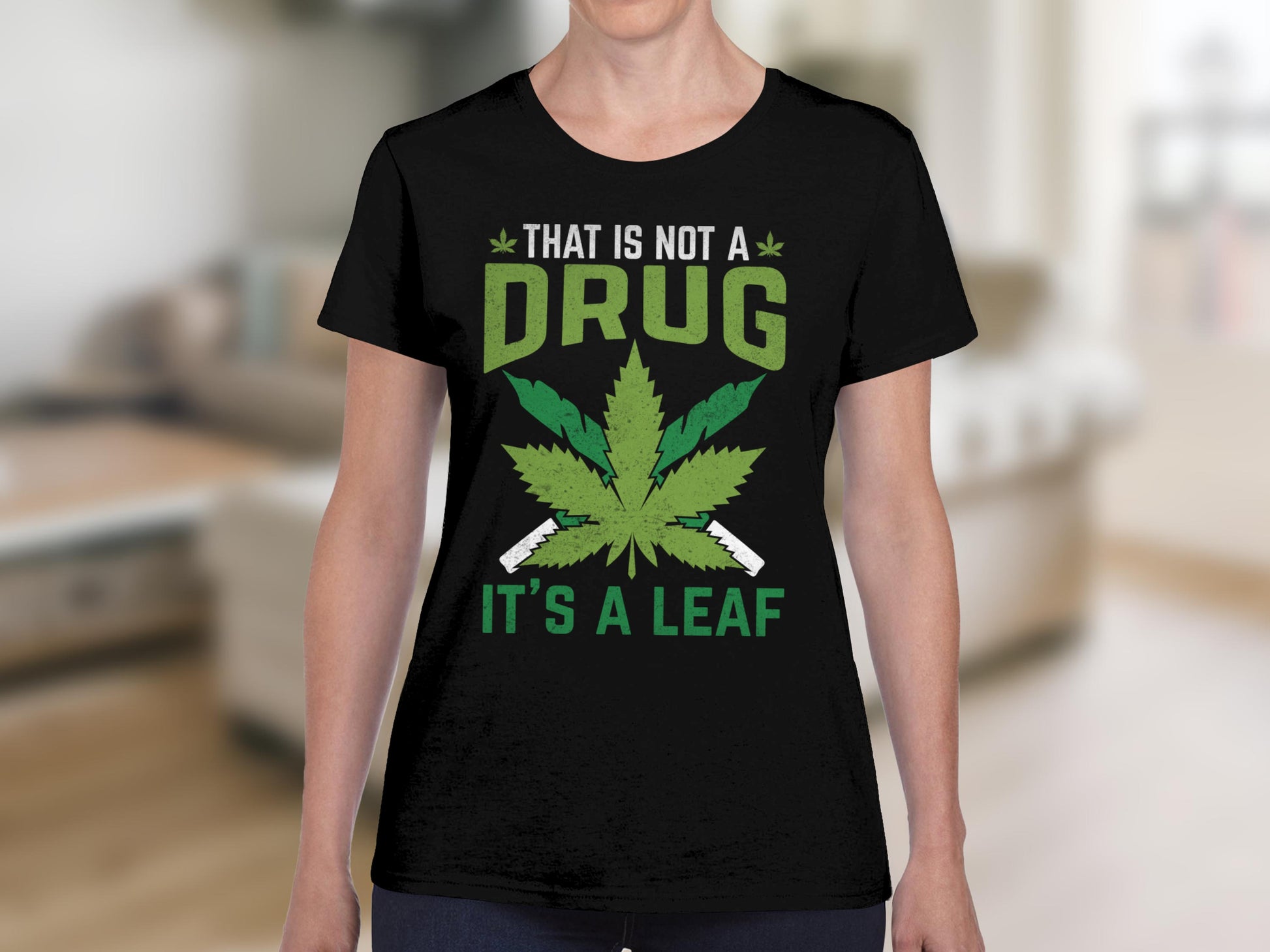 That Is Not A Drug It's A Leaf Statement Tee