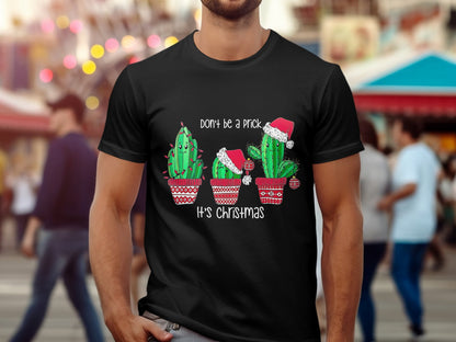 Don't Be A Prick It's Christmas T-Shirt