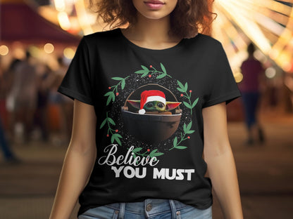 Believe You Must Holiday Themed Graphic Tee