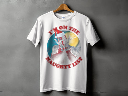 I'm On The Naughty List Funny Christmas T-shirt
