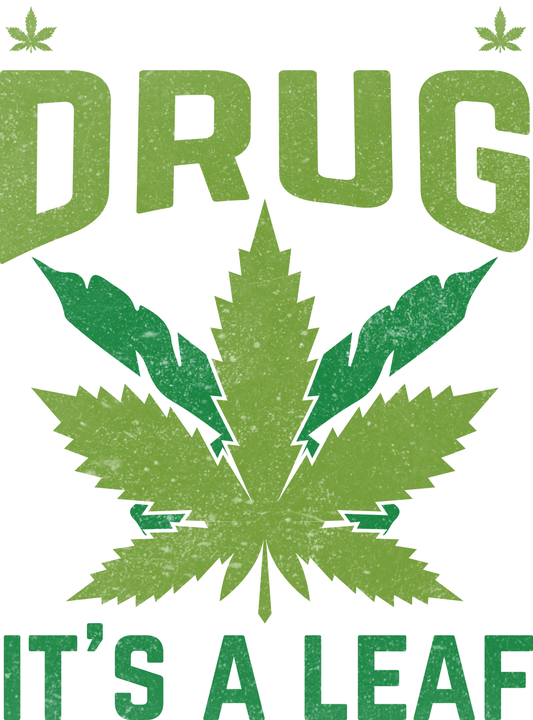 Drug It's a Leaf Graphic Tee