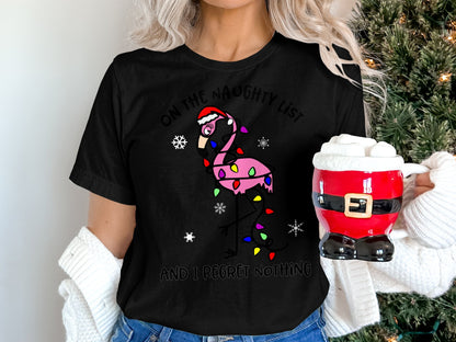 On the Naughty List and I Regret Nothing Shirt